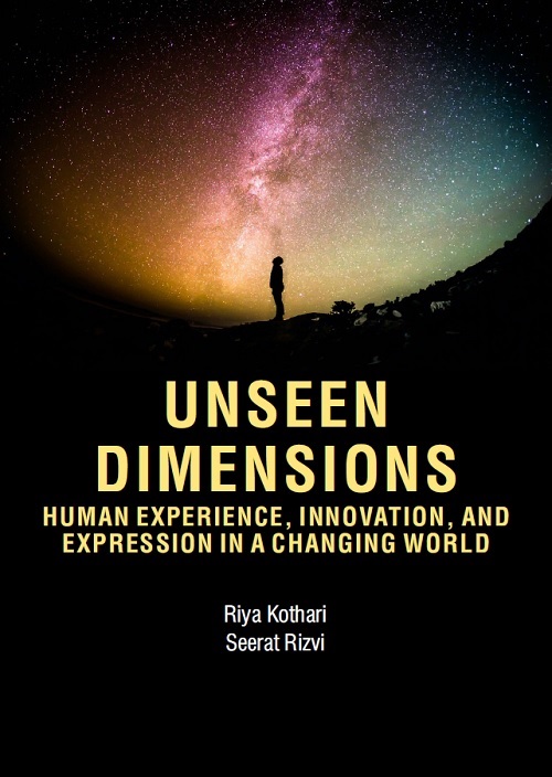 Unseen Dimensions: Human Experience, Innovation, and Expression in a Changing World