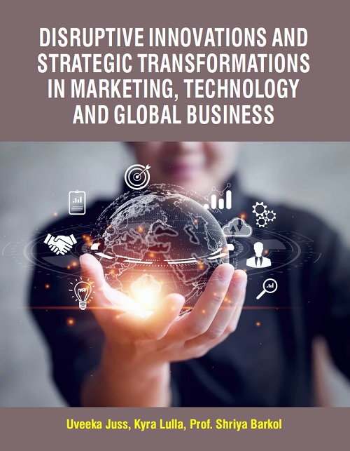 Disruptive Innovations and Strategic Transformations in Marketing, Technology and Global Business